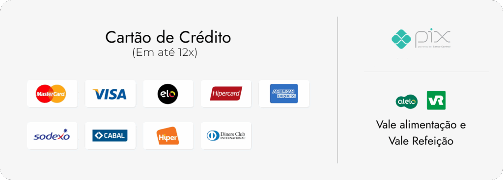 Cartão de crédito em até 12x, PIX, vale alimentação e vale refeição